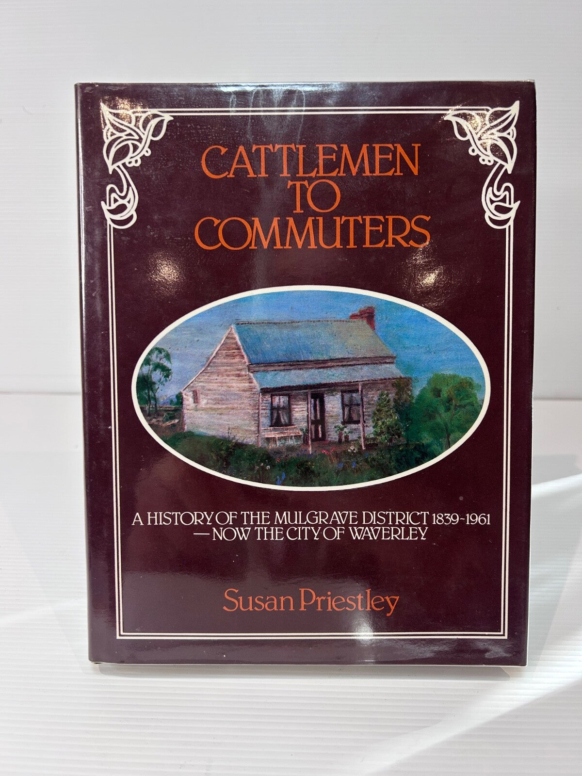Cattlemen to Commuters 1979 HC DJ 1st Ed Mulgrave Waverley History VIC