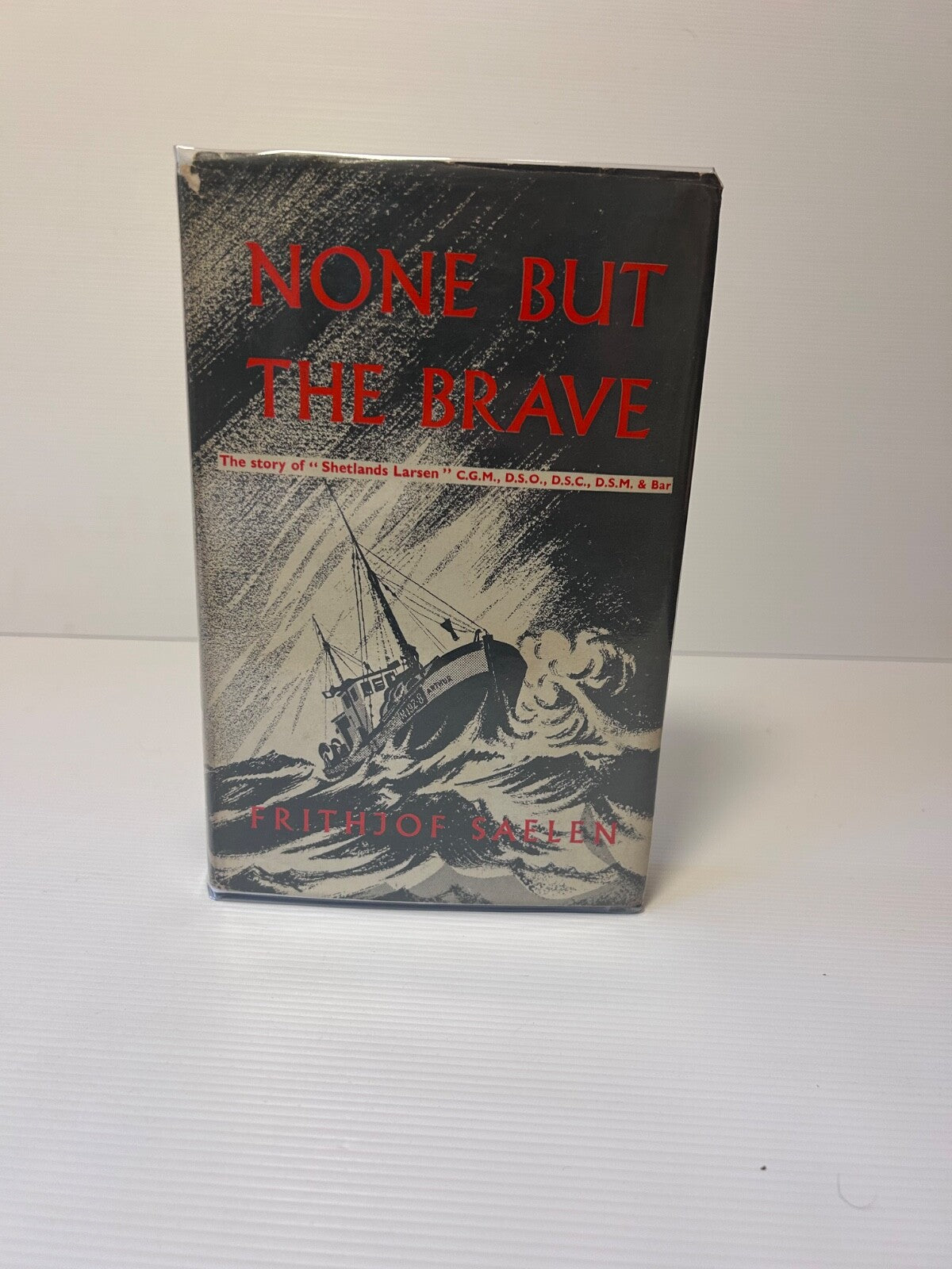 None But the Brave 1955 HC DJ 1st UK Ed Frithjof Saelen WWII Shetlands Larsen