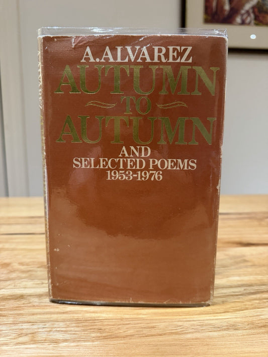 A. Alvarez Autumn to Autumn Selected Poems 1953-1976 1978 1st Ed Hardcover DJ