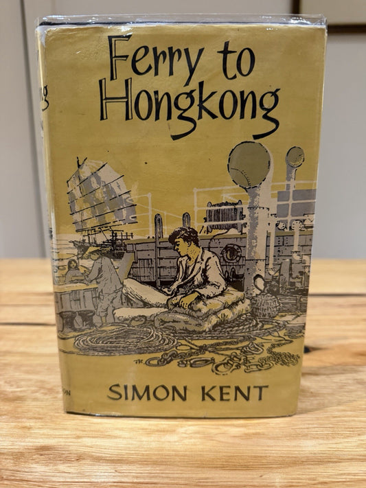 Simon Kent Ferry to Hongkong 1957 1st Edition Hutchinson HC DJ Hong Kong Novel