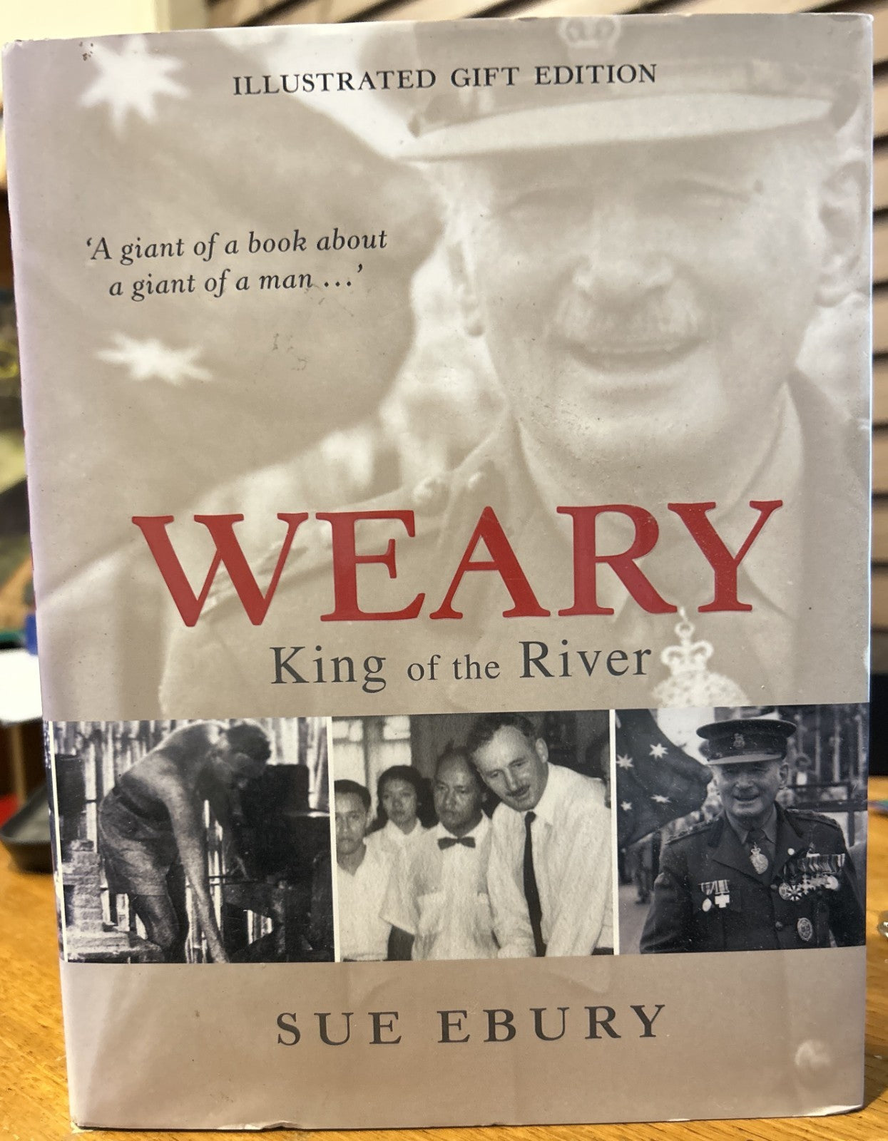 Dunlop Weary : King of the River Illustrated Gift Edition.  Signed by Sue Ebury