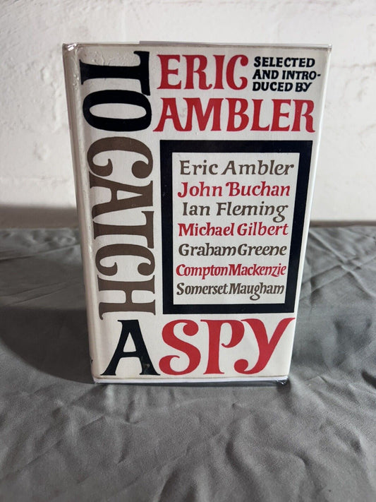 To Catch a Spy by Eric Ambler 1964 First Edition