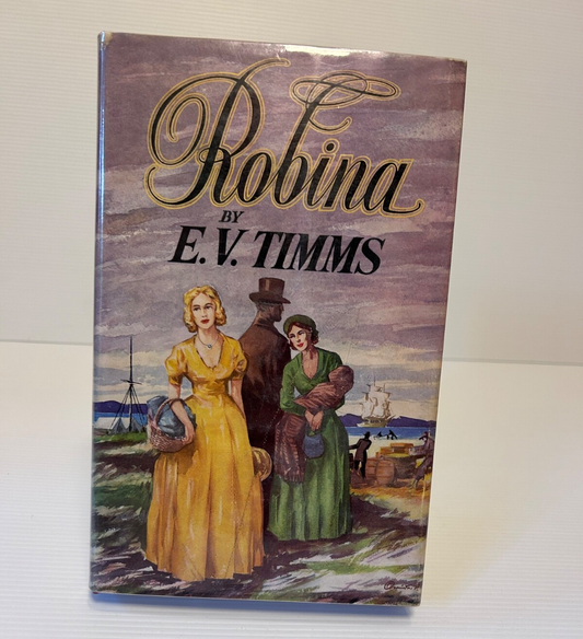 Robina by E.V. Timms 1958 1st Ed HC DJ Angus & Robertson Historical Novel