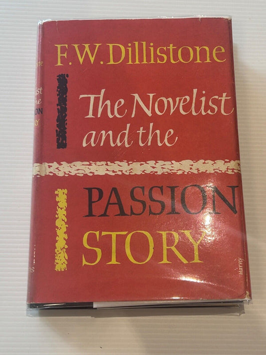 The Novelist and the Passion Story, F W Dillistone, Collins, 1960 First Edition