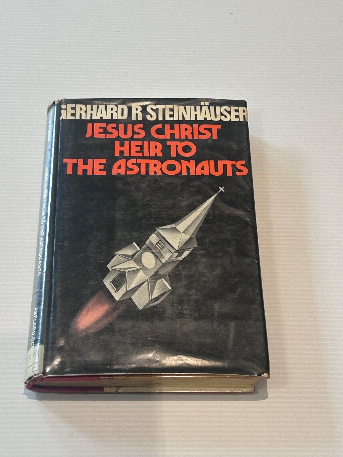 JESUS CHRIST, HEIR TO THE ASTRONAUTS By Gerhard R. Steinhauser - First Edition