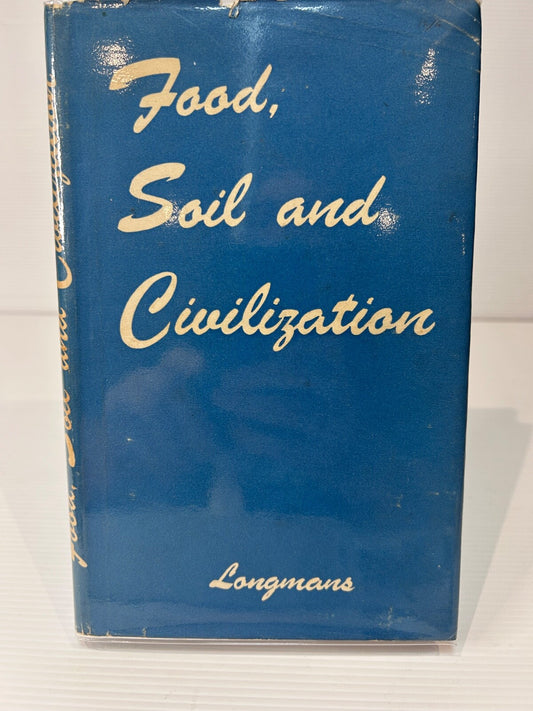 Food, Soil and Civilization 1946 HC DJ 1st Ed Longmans Green Southwell Hicks