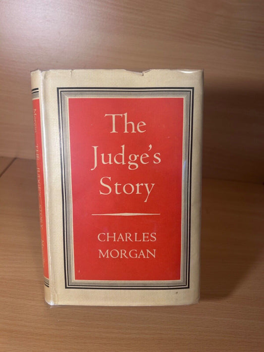 THE JUDGE'S STORY CHARLES MORGAN 1ST EDITION 1947 MacMillan London Unclipped