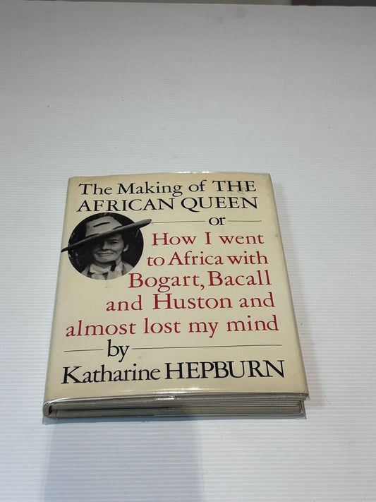 Hepburn Katharine - The Making of the  African Queen : Or, How I Went to Africa