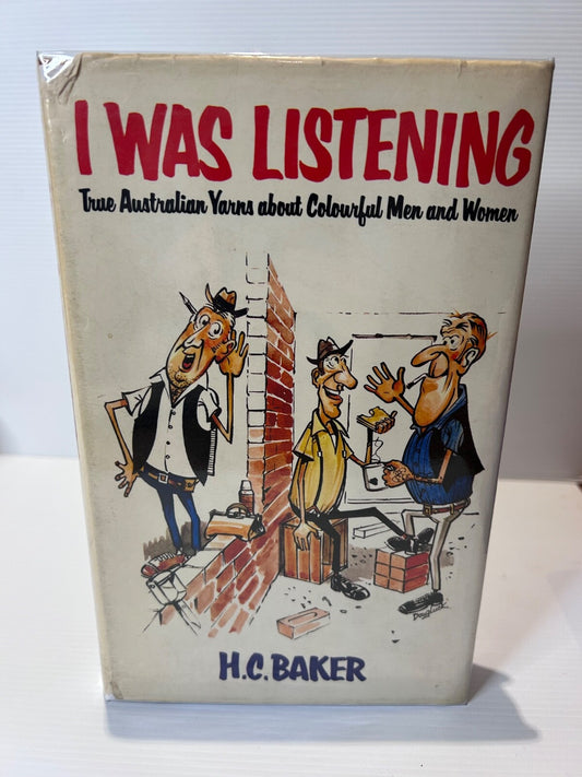 I Was Listening H.C. Baker 1978 HC DJ Rigby 1st Ed Aussie Yarns Bricklayers