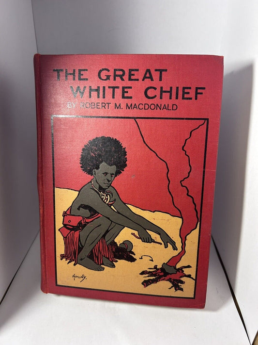			The Great White Chief, Robert M Macdonald, Blackie and Son, Hardc		