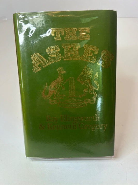 The Ashes - A Centenary by Ray Illingworth & Gregory Kenneth First Edition 1982