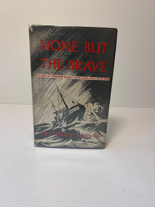 None But the Brave 1955 HC DJ 1st UK Ed Frithjof Saelen WWII Shetlands Larsen