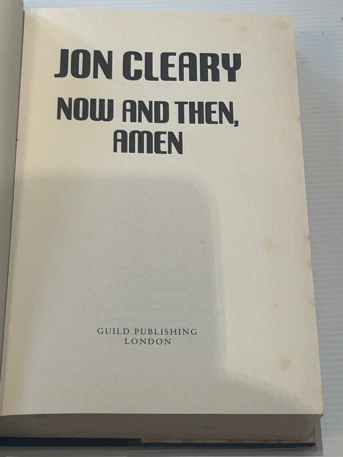 Now and Then, Amen [Scobie Malone Series #5] by Jon Cleary 1988 Edition