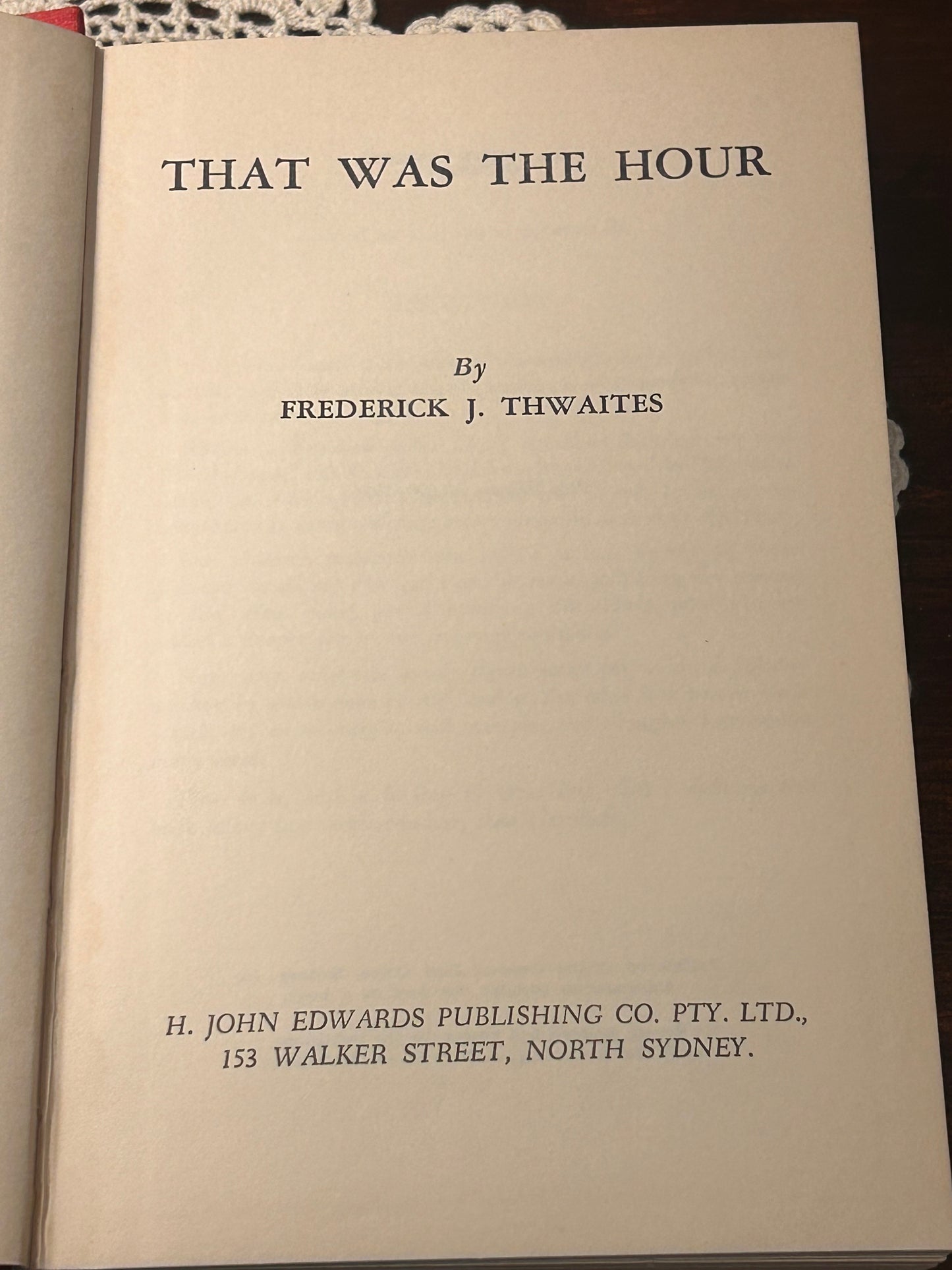 That Was the Hour Frederick J Thwaites 1956 1st Ed HC DJ Signed