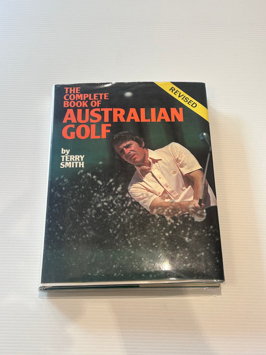 The Complete Book of Australian Golf Terry Smith 1978 Edition